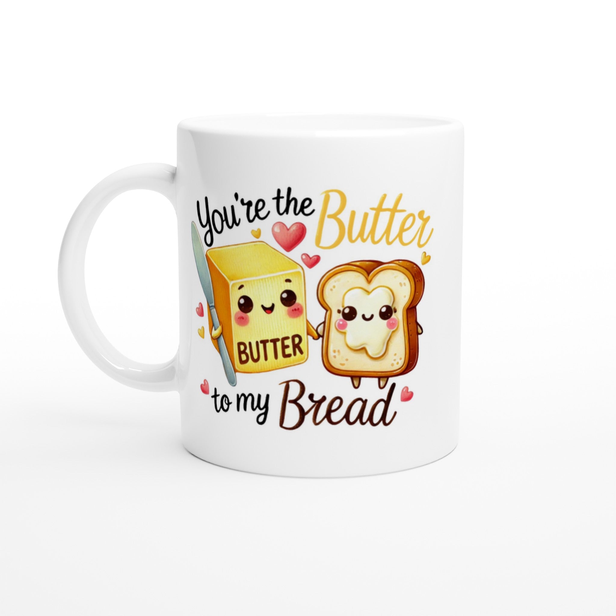 You're The Butter To My Bread, Valentine - White 11oz Ceramic Mug Default Title White 11oz Mug Food Globally Fulfilled Love