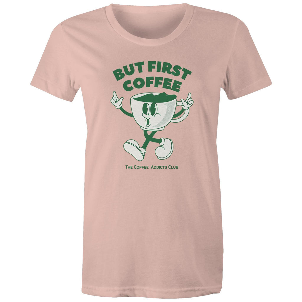 But First Coffee, The Coffee Addicts Club - Womens T-shirt Pale Pink Womens T-shirt Coffee Printed In Australia