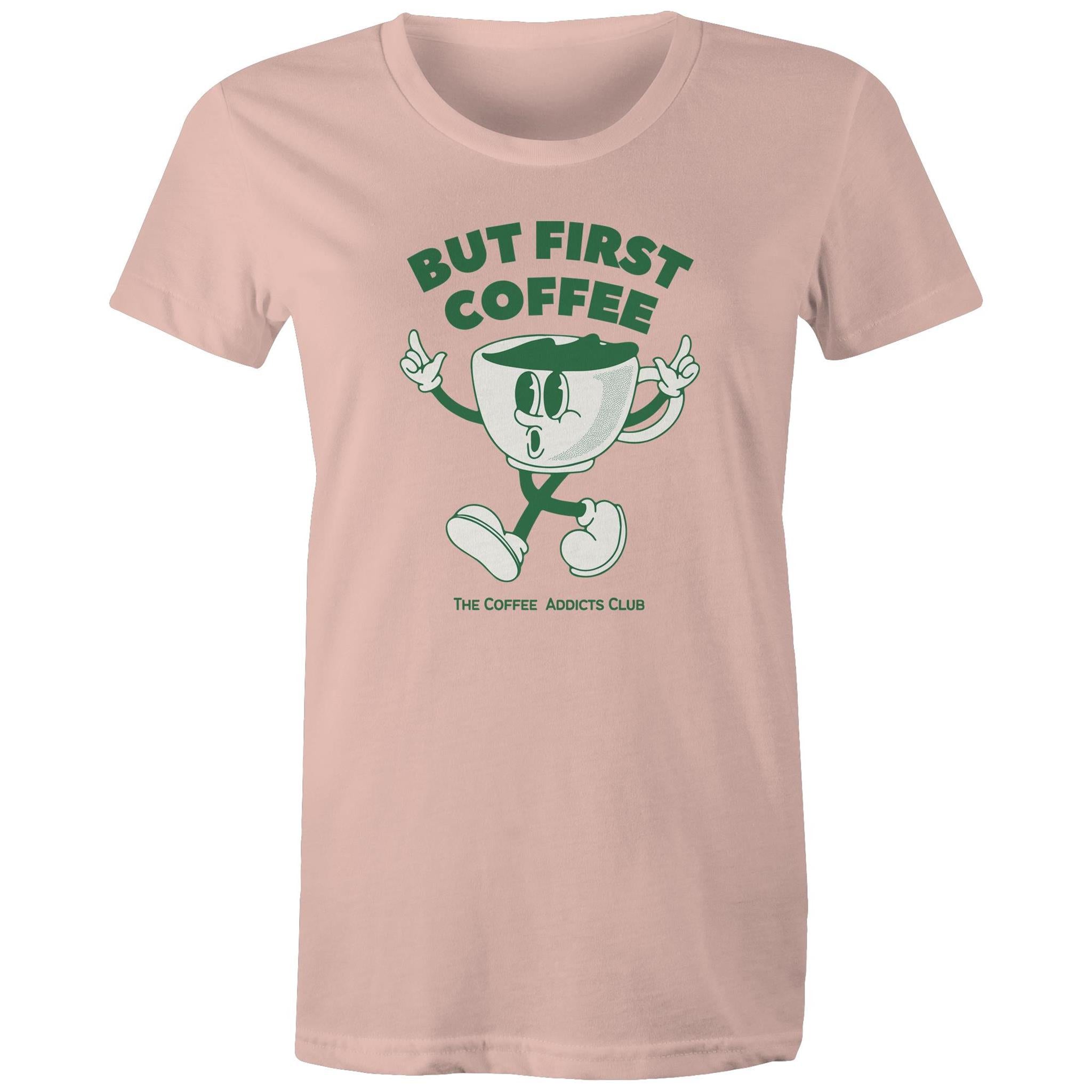 But First Coffee, The Coffee Addicts Club - Womens T-shirt Pale Pink Womens T-shirt Coffee Printed In Australia