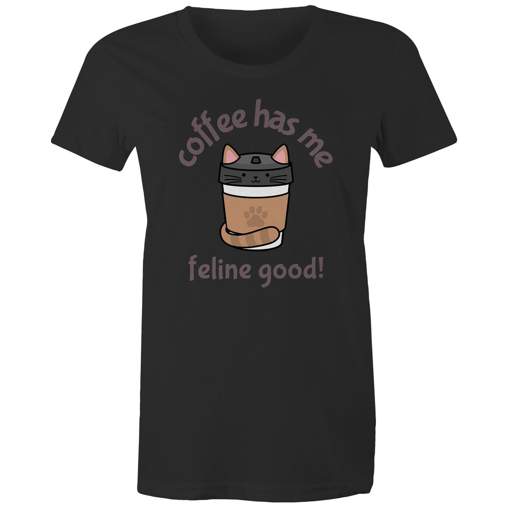 Coffee Has Me Feline Good, Cat - Womens T-shirt Black Womens T-shirt animal Coffee Printed In Australia