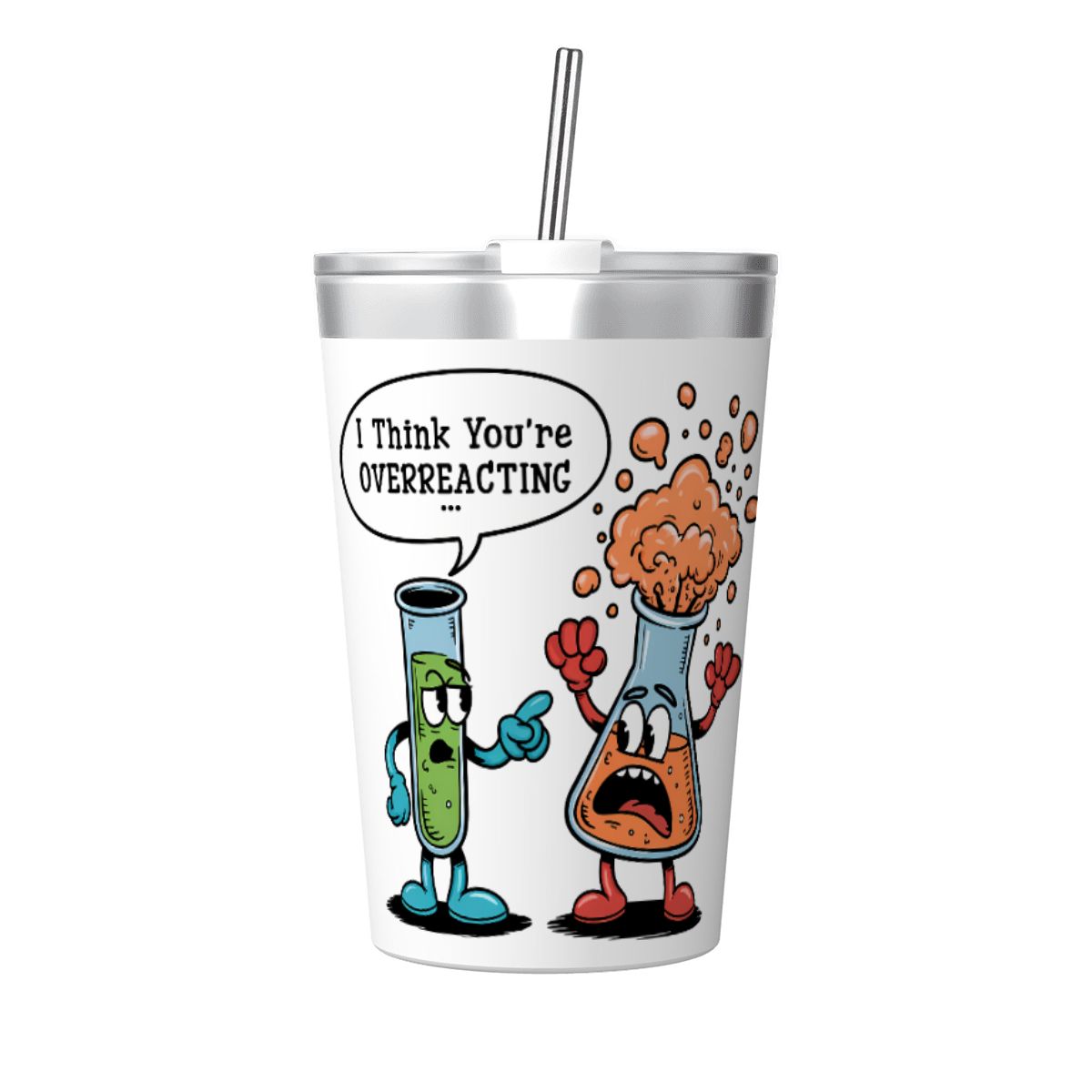 Chemistry I Think You're Overreacting Small Stainless Steel Travel Mug Cup 12oz/350ml
