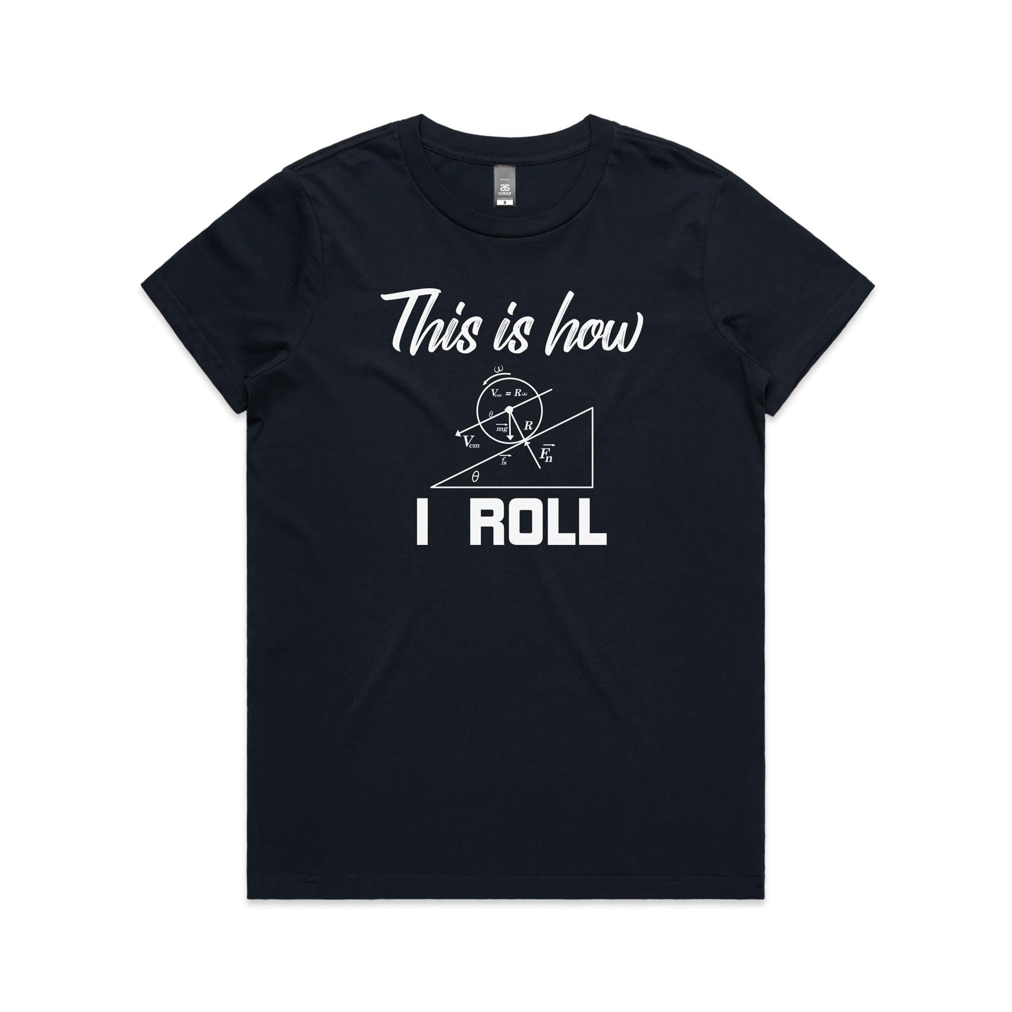This Is How I Roll Women's AS Colour T-shirt