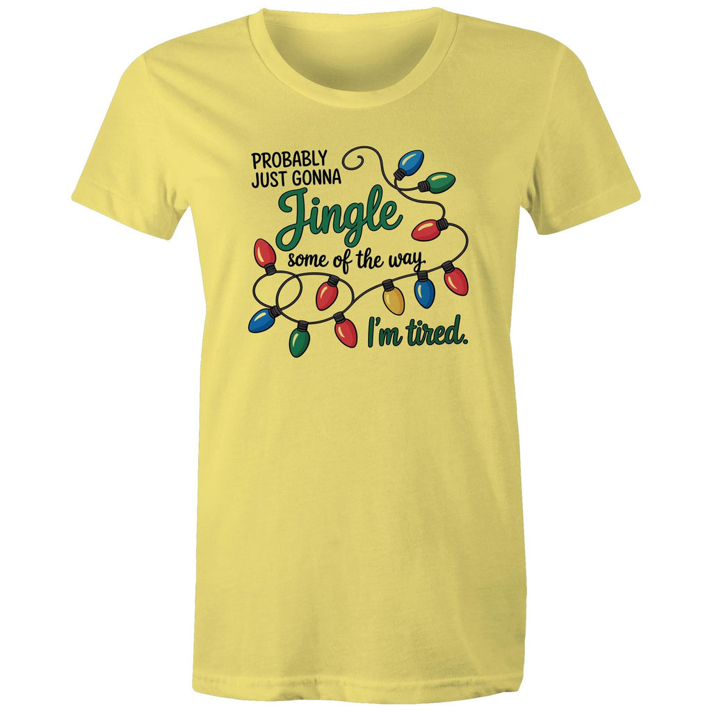 Probably Just Gonna Jingle Some Of The Way, I'm Tired - Womens T-shirt