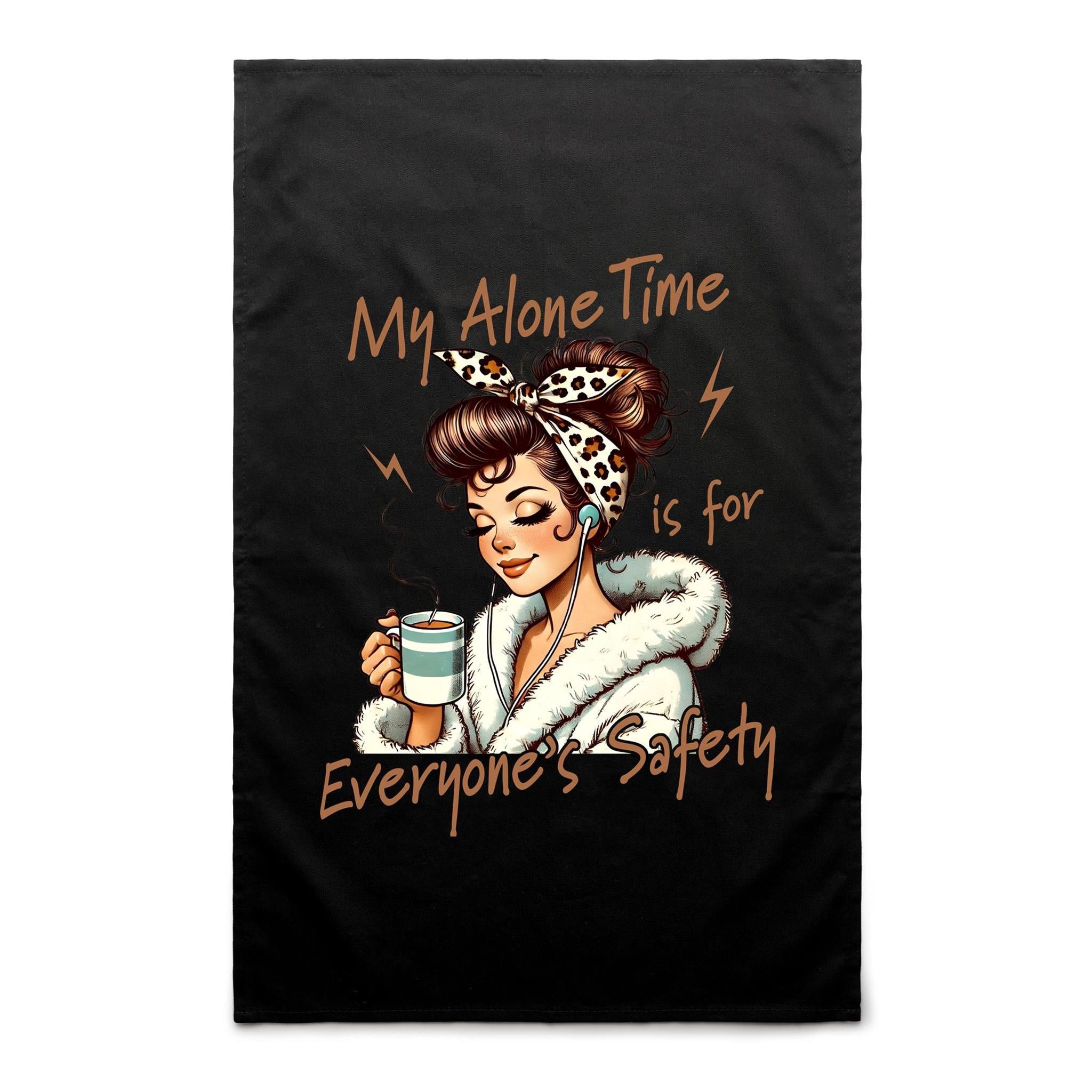 My Alone Time Is For Everyone's Safety AS Colour Tea Towel Black One Size Tea Towel Printed In Australia