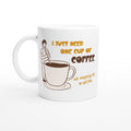 I Just Need One Cup Of Coffee - White 11oz Ceramic Mug Default Title White 11oz Mug Coffee Globally Fulfilled