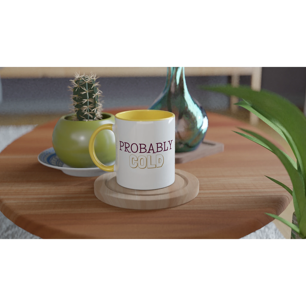 Personalised - Probably Cold - White 11oz Ceramic Mug with Color Inside Personalised 11oz Mug customise Globally Fulfilled personalise