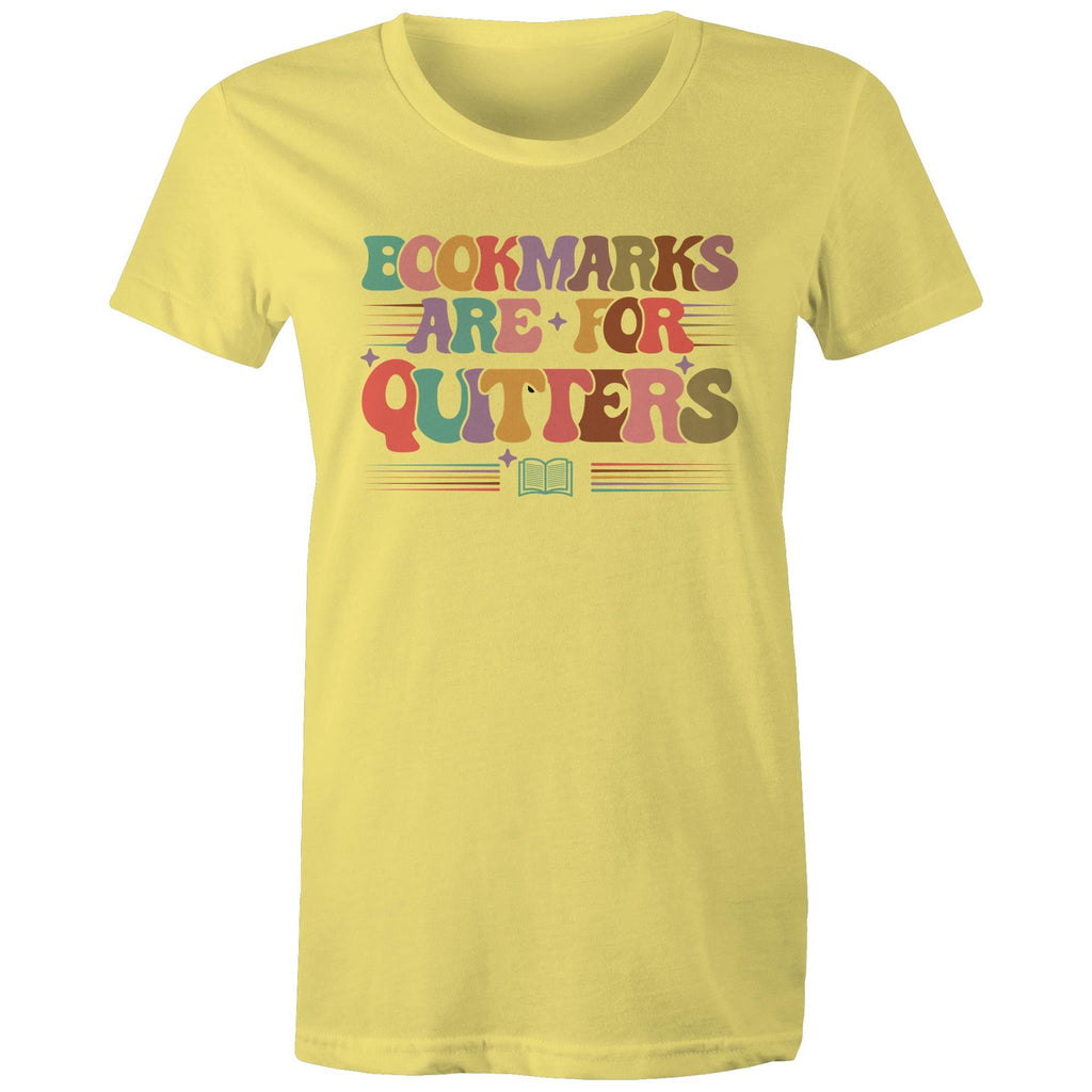 Bookmarks Are For Quitters - Womens T-shirt Yellow Womens T-shirt Printed In Australia Reading