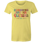 Bookmarks Are For Quitters - Womens T-shirt Yellow Womens T-shirt Printed In Australia Reading