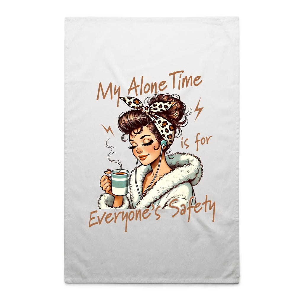 My Alone Time Is For Everyone's Safety AS Colour Tea Towel White One Size Tea Towel Printed In Australia