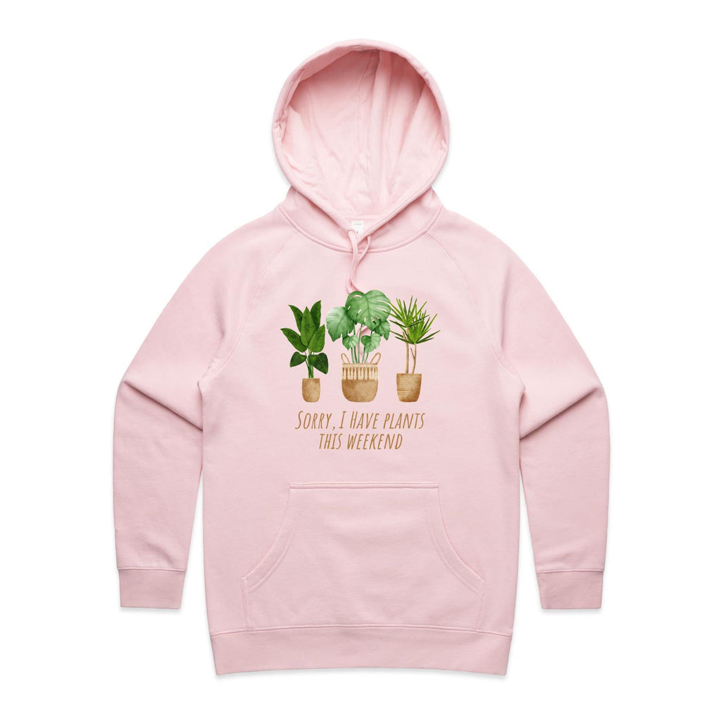 Sorry, I Have Plants This Weekend - Womens Hoodie Pink Womens Hoodie Plants Printed In Australia