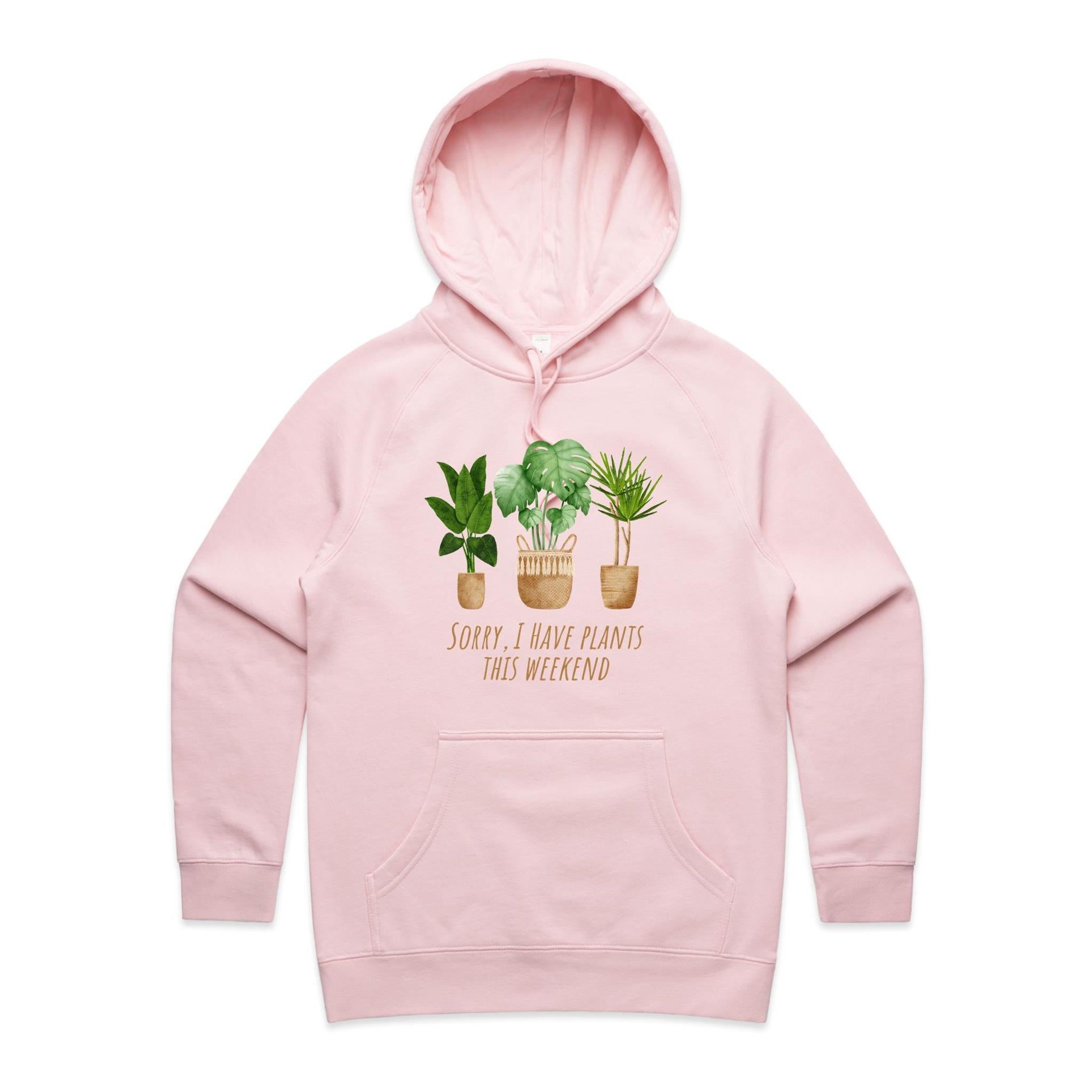 Sorry, I Have Plants This Weekend - Womens Hoodie Pink Womens Hoodie Plants Printed In Australia