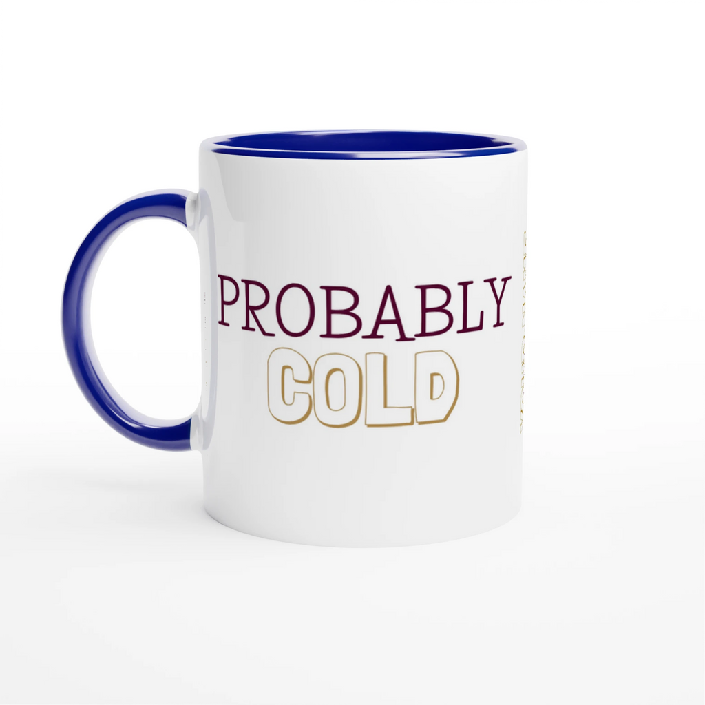 Personalised - Probably Cold - White 11oz Ceramic Mug with Color Inside Ceramic Blue Personalised 11oz Mug customise Globally Fulfilled personalise