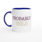 Personalised - Probably Cold - White 11oz Ceramic Mug with Color Inside Ceramic Blue Personalised 11oz Mug customise Globally Fulfilled personalise