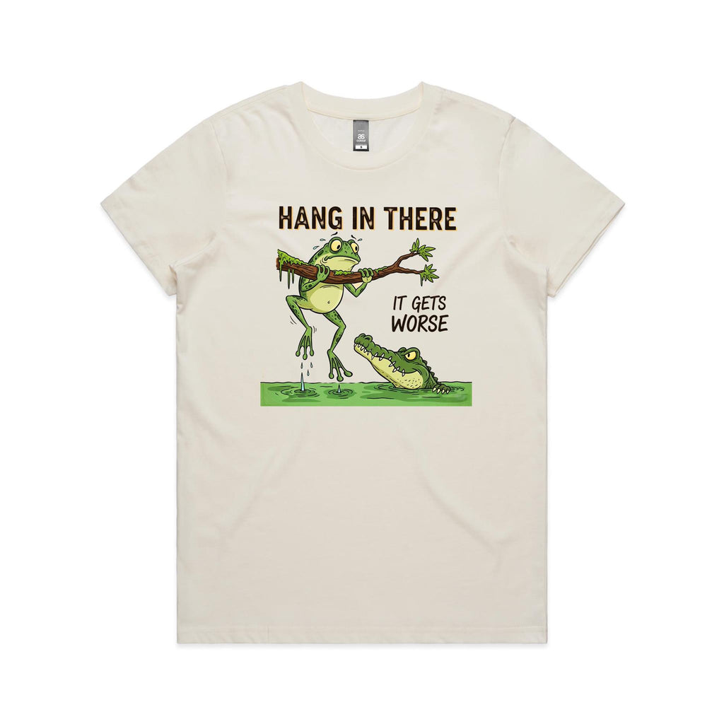 Hang In There, It Gets Worse - Womens T-shirt