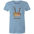 Don't Fret, Guitars - Womens T-shirt Carolina Blue Womens T-shirt Music Printed In Australia