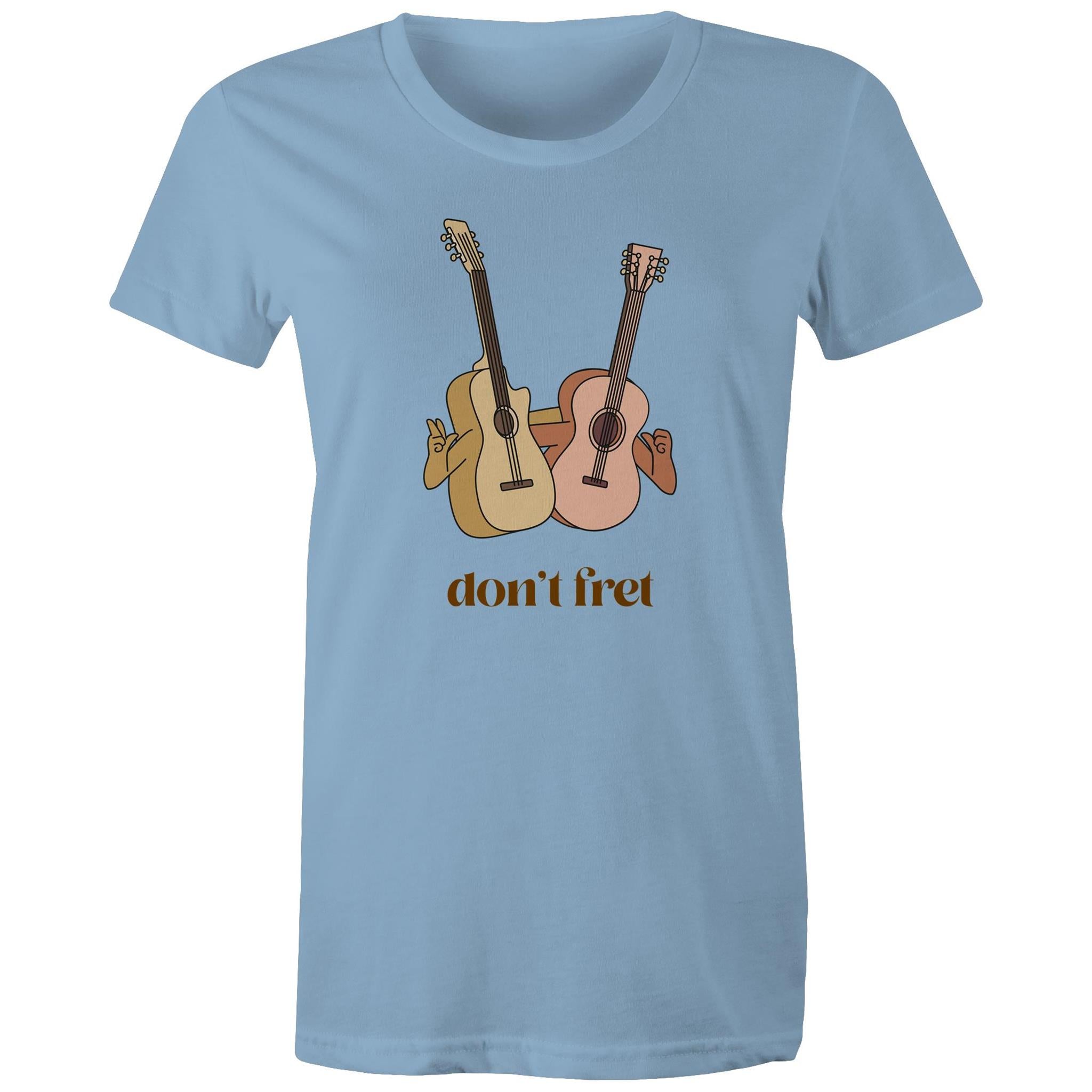 Don't Fret, Guitars - Womens T-shirt Carolina Blue Womens T-shirt Music Printed In Australia