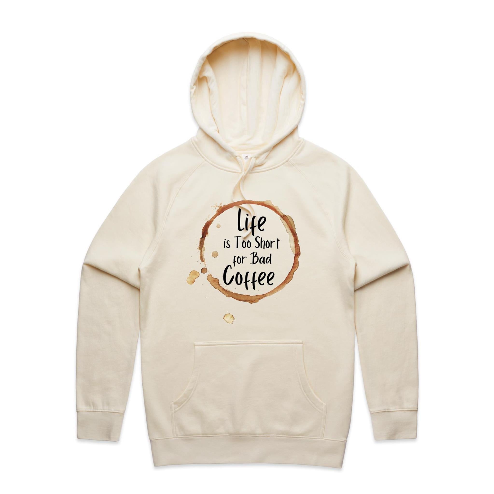 Life Is Too Short For Bad Coffee - Mens Hoodie Ecru Mens Hoodie Coffee Printed In Australia