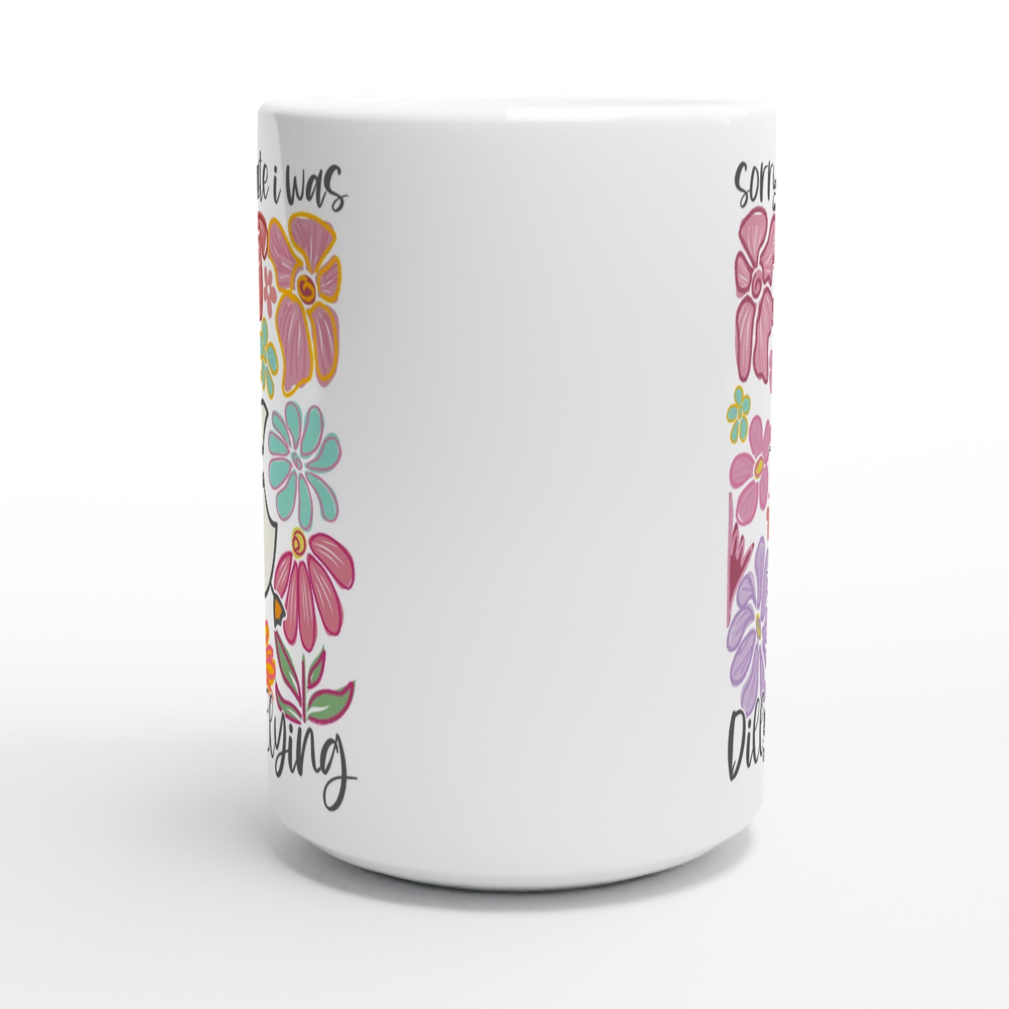 Sorry I'm Late, I Was Dilly Dallying - White 15oz Ceramic Mug 15oz Mug animal Globally Fulfilled