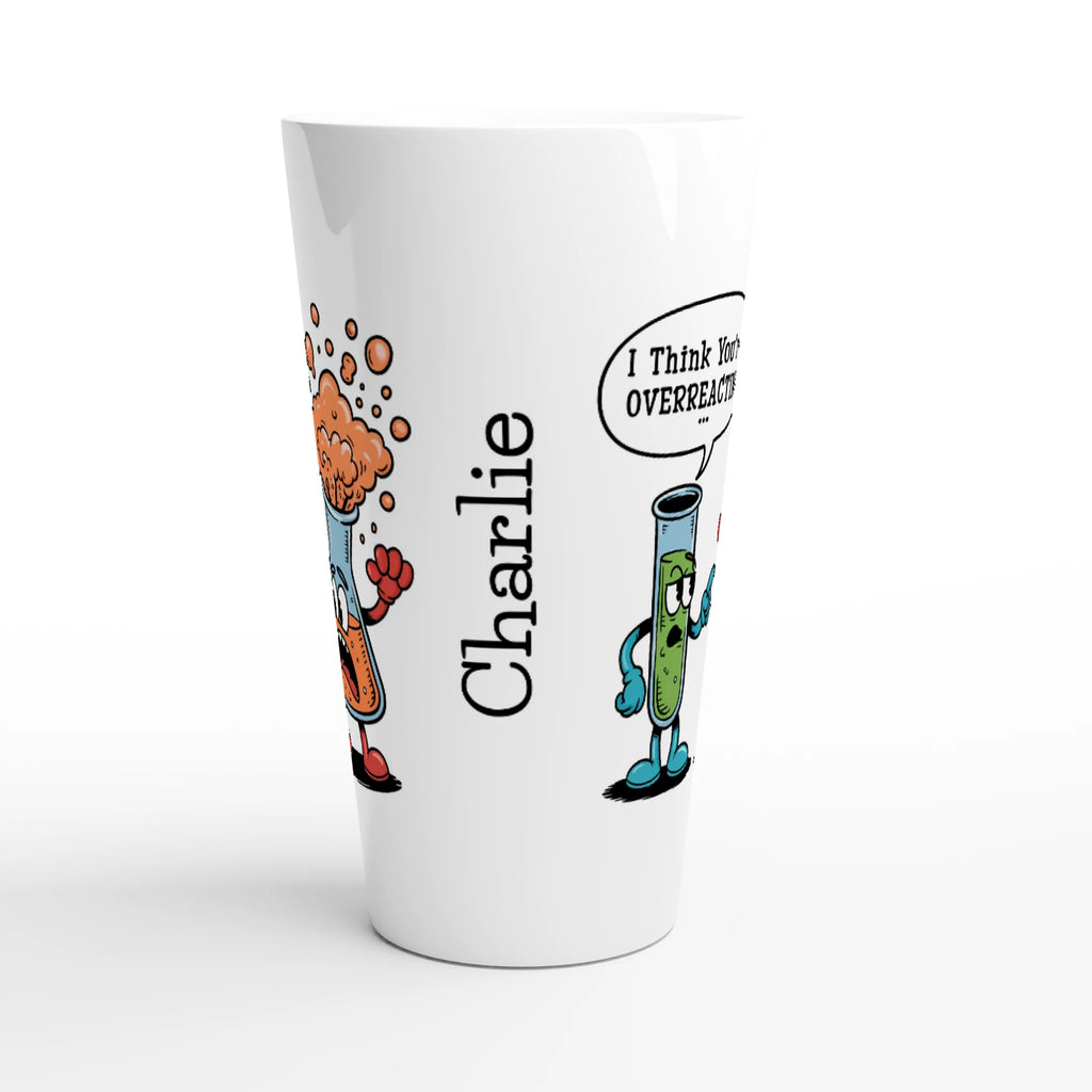 Personalised I Think You're Overreacting Chemistry White Latte 17oz Ceramic Mug Personalised Latte Mug Printed Offshore Science