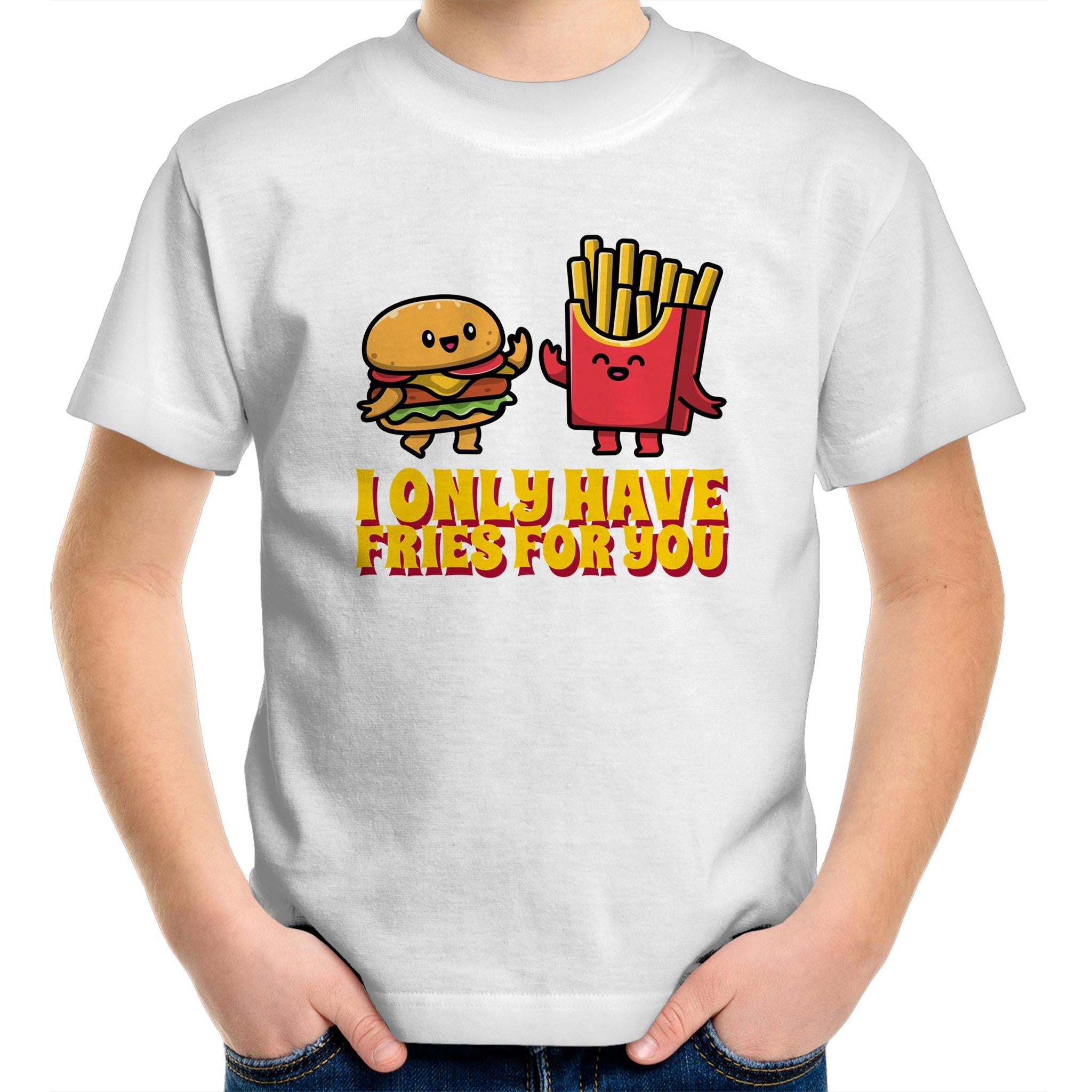 Hamburger, Fries, I Only Have Fries For You - Kids Youth T-Shirt White Kids Youth T-shirt Food Printed In Australia