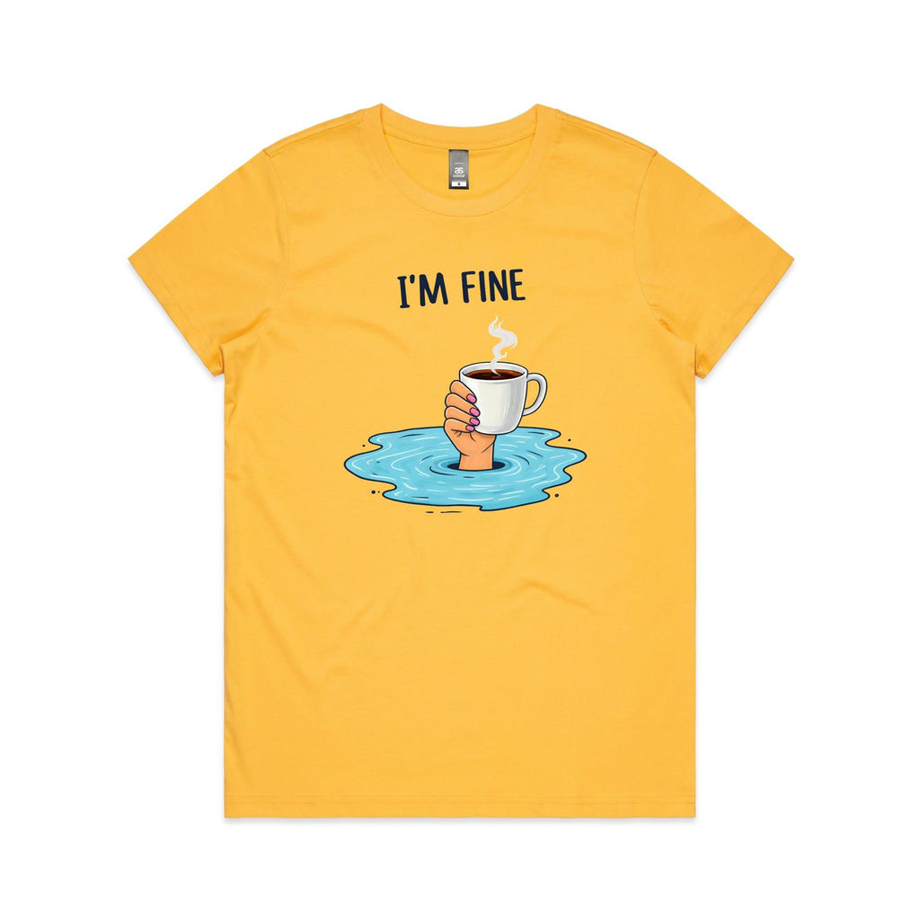 I'm Fine Women's AS Colour T-shirt Yellow Womens T-shirt Printed In Australia