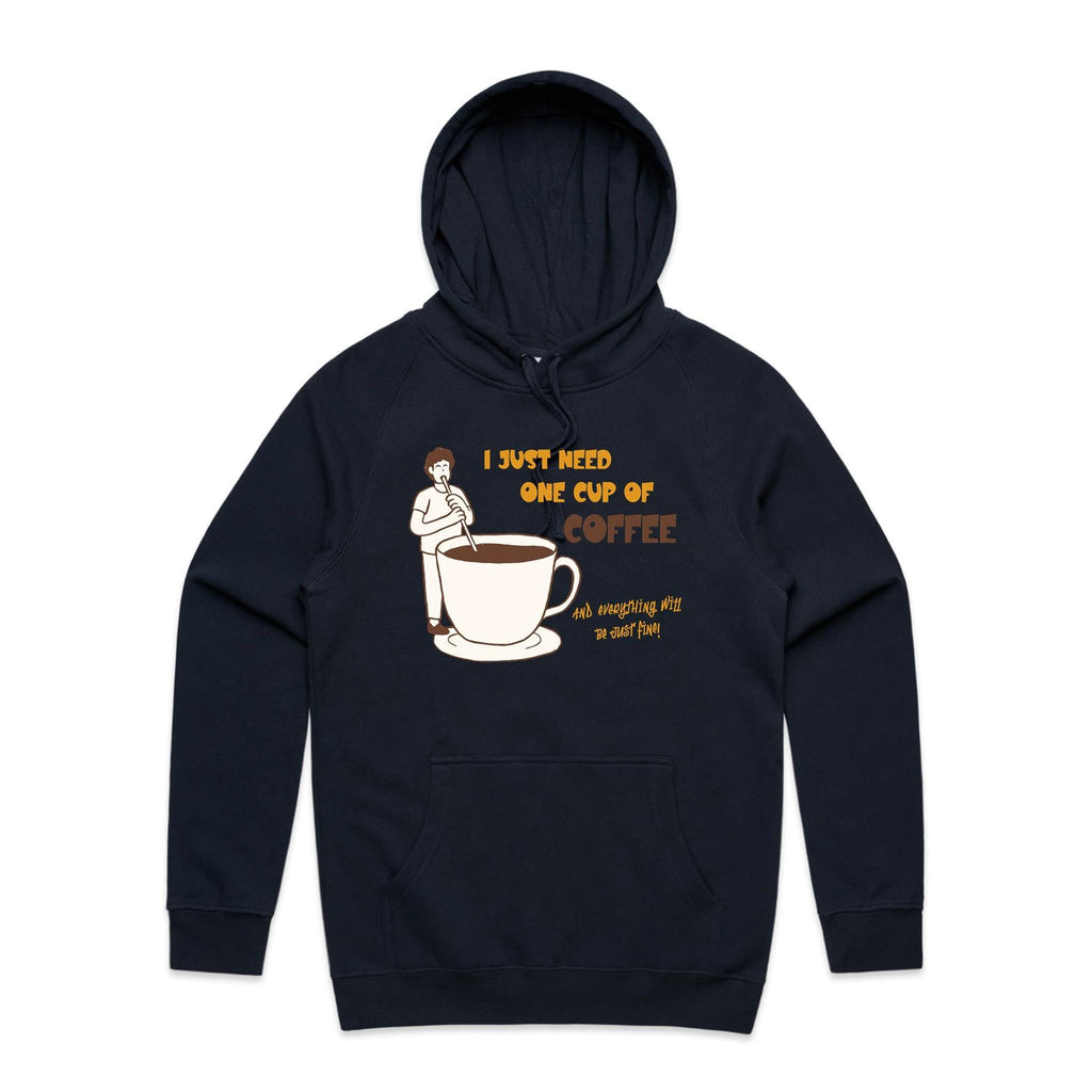 I Just Need One Cup Of Coffee - Mens Hoodie Navy Mens Hoodie Coffee Printed In Australia