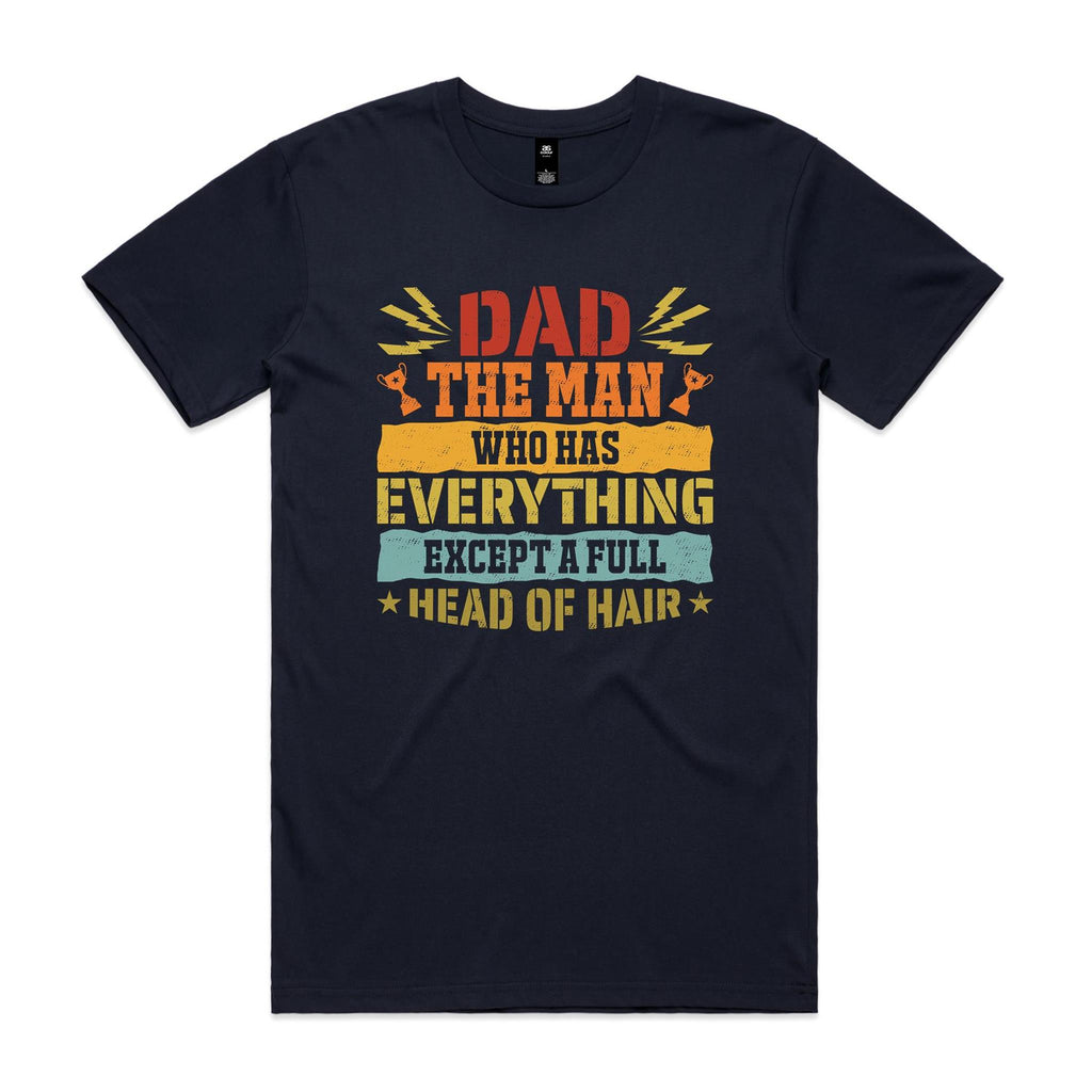 Dad, The Man Who Has Everything, Except A Full Head Of Hair - Mens T-shirt