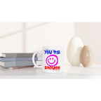 You're Enough - White 11oz Ceramic Mug White 11oz Mug Globally Fulfilled Motivation Positivity