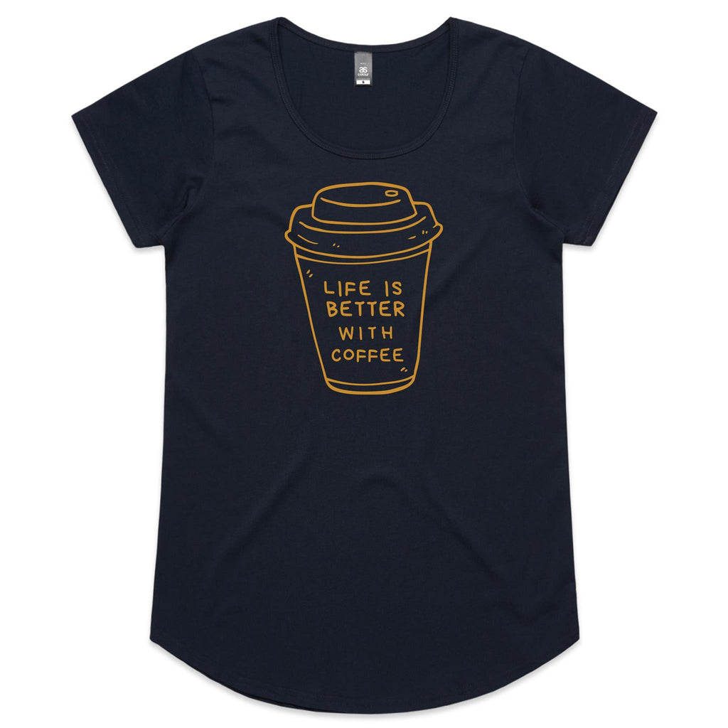 Life Is Better With Coffee - Womens Scoop Neck T-Shirt Navy Womens Scoop Neck T-shirt Coffee Printed In Australia