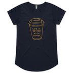 Life Is Better With Coffee - Womens Scoop Neck T-Shirt Navy Womens Scoop Neck T-shirt Coffee Printed In Australia