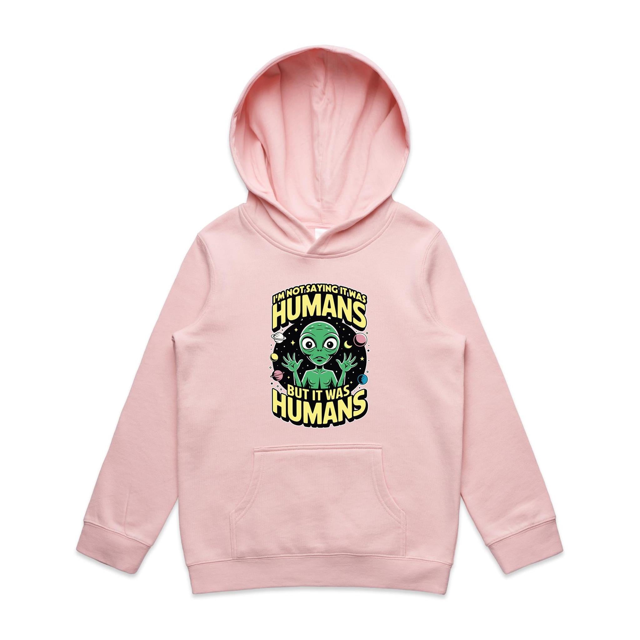 Alien, I'm Not Saying It Was Humans - Kids Hoodie Pink Kids Hoodie Printed In Australia Sci Fi