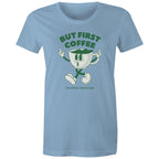 But First Coffee, The Coffee Addicts Club - Womens T-shirt Carolina Blue Womens T-shirt Coffee Printed In Australia