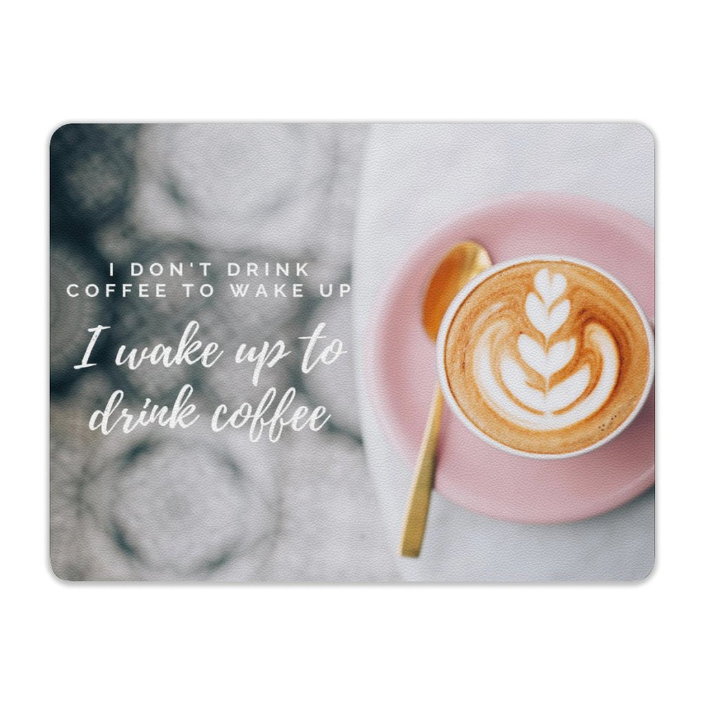 I Wake Up To Drink Coffee Leather Mouse Pad Leather Mouse Pad Coffee Printed Offshore