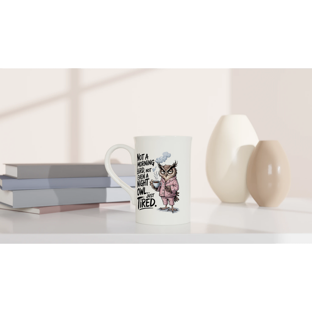 Not A Morning Bird, Not A Night Owl, Just Tired - White 10oz Porcelain Slim Mug Porcelain Mug animal Globally Fulfilled Work