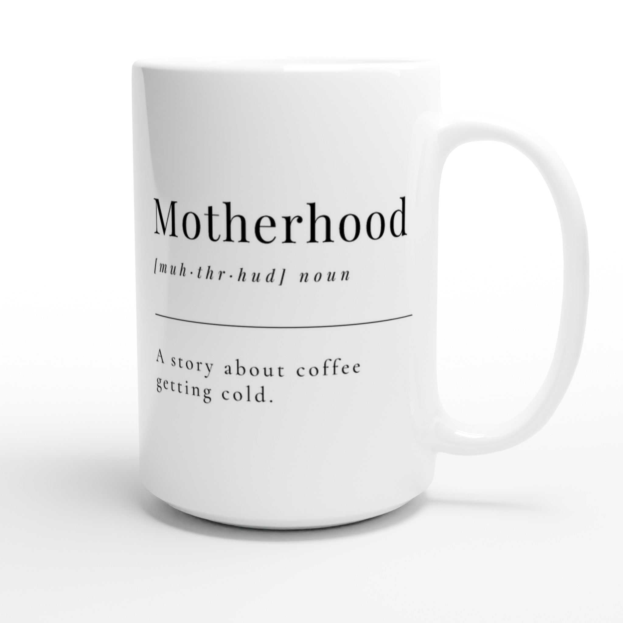 Motherhood Definition - White 15oz Ceramic Mug 15oz Mug Globally Fulfilled Mum