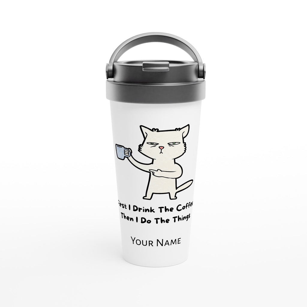 Personalised First I Drink The Coffee Then I Do The Things, Cat White 15oz Stainless Steel Travel Mug Default Title Personalised Travel Mug animal Coffee Customise Globally Fulfilled Personalise