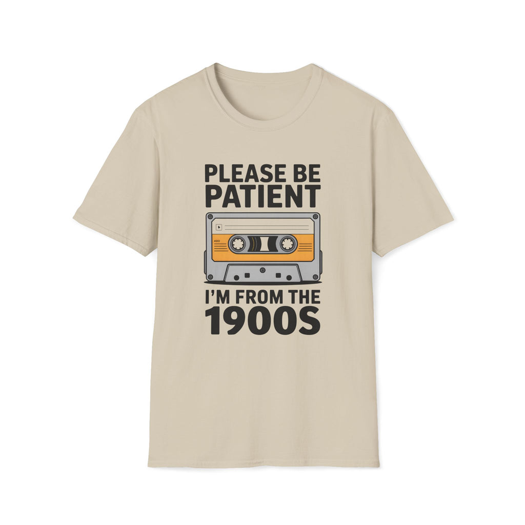 Cassette Tape, Please Be Patient, I'm From The 1900's Unisex Softstyle T-Shirt Sand Unisex Adult T-shirt Australian Printer Music