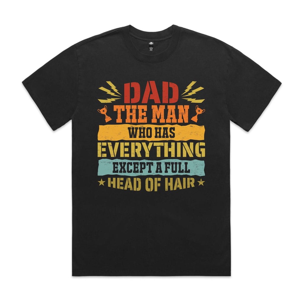 Dad, The Man Who Has Everything, Except A Full Head Of Hair AS Colour Heavy Faded Tee Unisex Faded Black Heavy Faded T-shirt Dad Printed In Australia