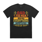 Dad, The Man Who Has Everything, Except A Full Head Of Hair AS Colour Heavy Faded Tee Unisex Faded Black Heavy Faded T-shirt Dad Printed In Australia