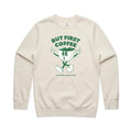 But First Coffee AS Colour Stencil Crew Sweatshirt Unisex Ecru Sweatshirt Coffee Printed In Australia