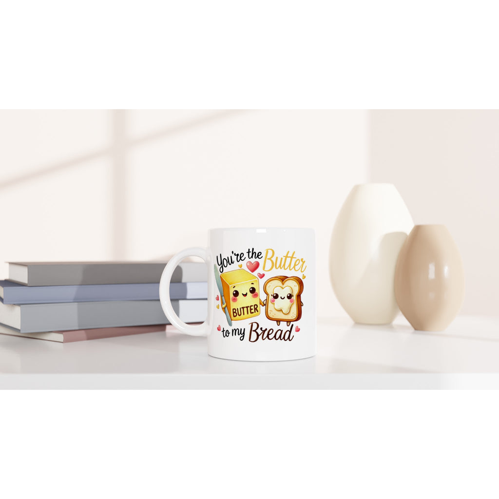 You're The Butter To My Bread, Valentine - White 11oz Ceramic Mug White 11oz Mug Food Globally Fulfilled Love