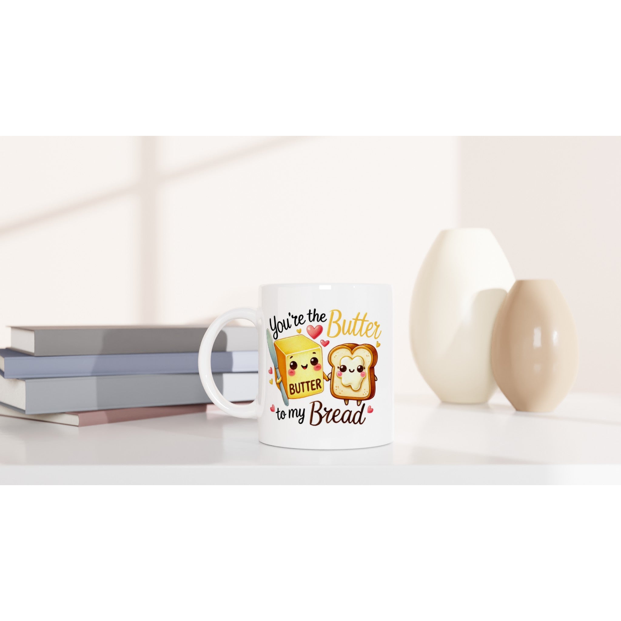 You're The Butter To My Bread, Valentine - White 11oz Ceramic Mug White 11oz Mug Food Globally Fulfilled Love