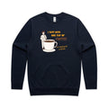 I Just Need One Cup Of Coffee AS Colour Stencil Crew Sweatshirt Unisex Navy Sweatshirt Coffee Printed In Australia