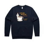 I Just Need One Cup Of Coffee - AS Colour Stencil Crew Navy Sweatshirt Coffee Printed In Australia