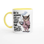 Not A Morning Bird, Not A Night Owl, Just Tired - White 11oz Ceramic Mug with Colour Inside Ceramic Yellow Colour 11oz Mug animal Globally Fulfilled Work