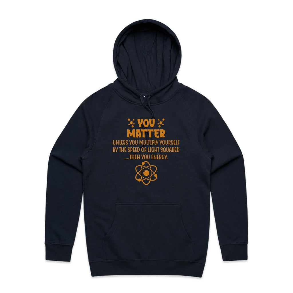 You Matter, Physics Pun - Mens Hoodie Navy Mens Hoodie Printed In Australia Science