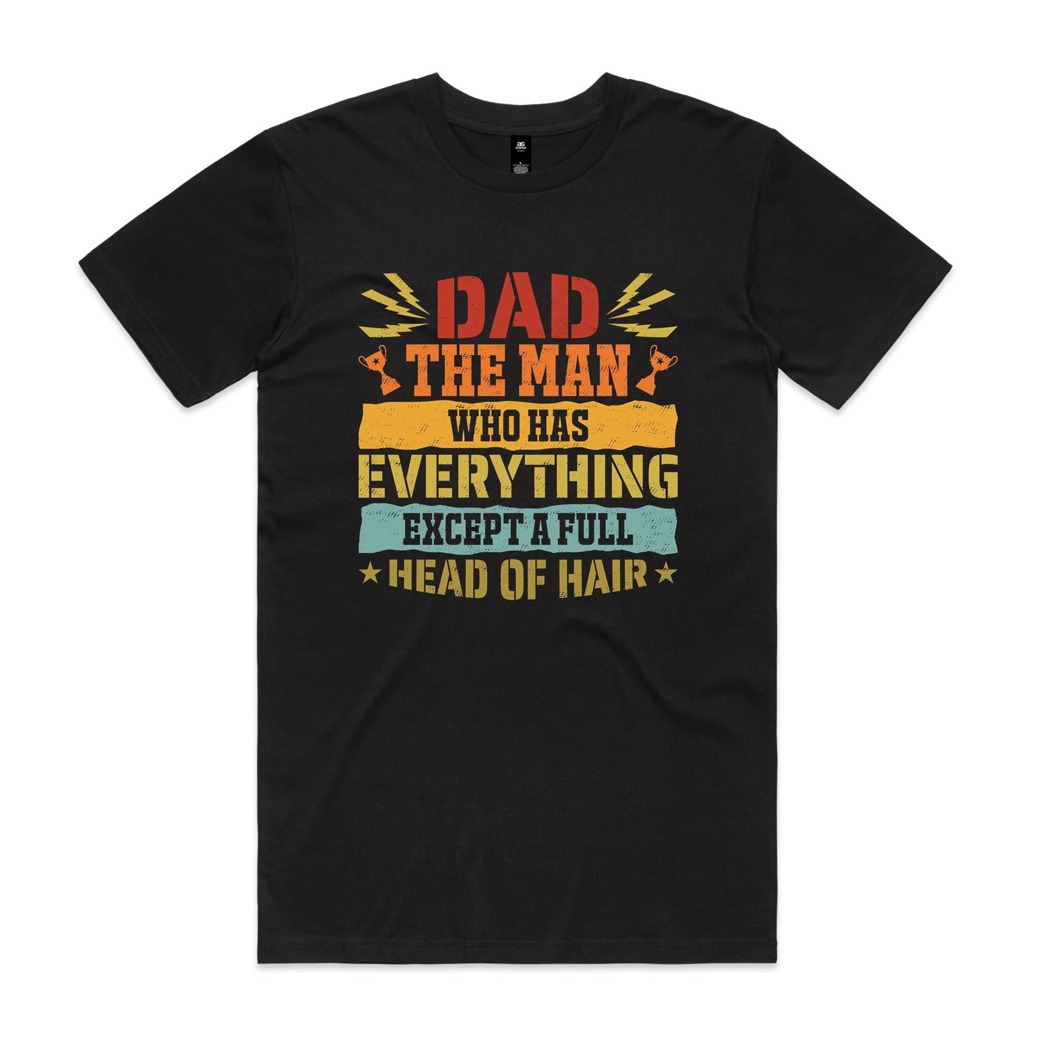 Dad, The Man Who Has Everything, Except A Full Head Of Hair - Mens T-shirt