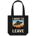 UFO I Want To Leave Canvas Tote Bag
