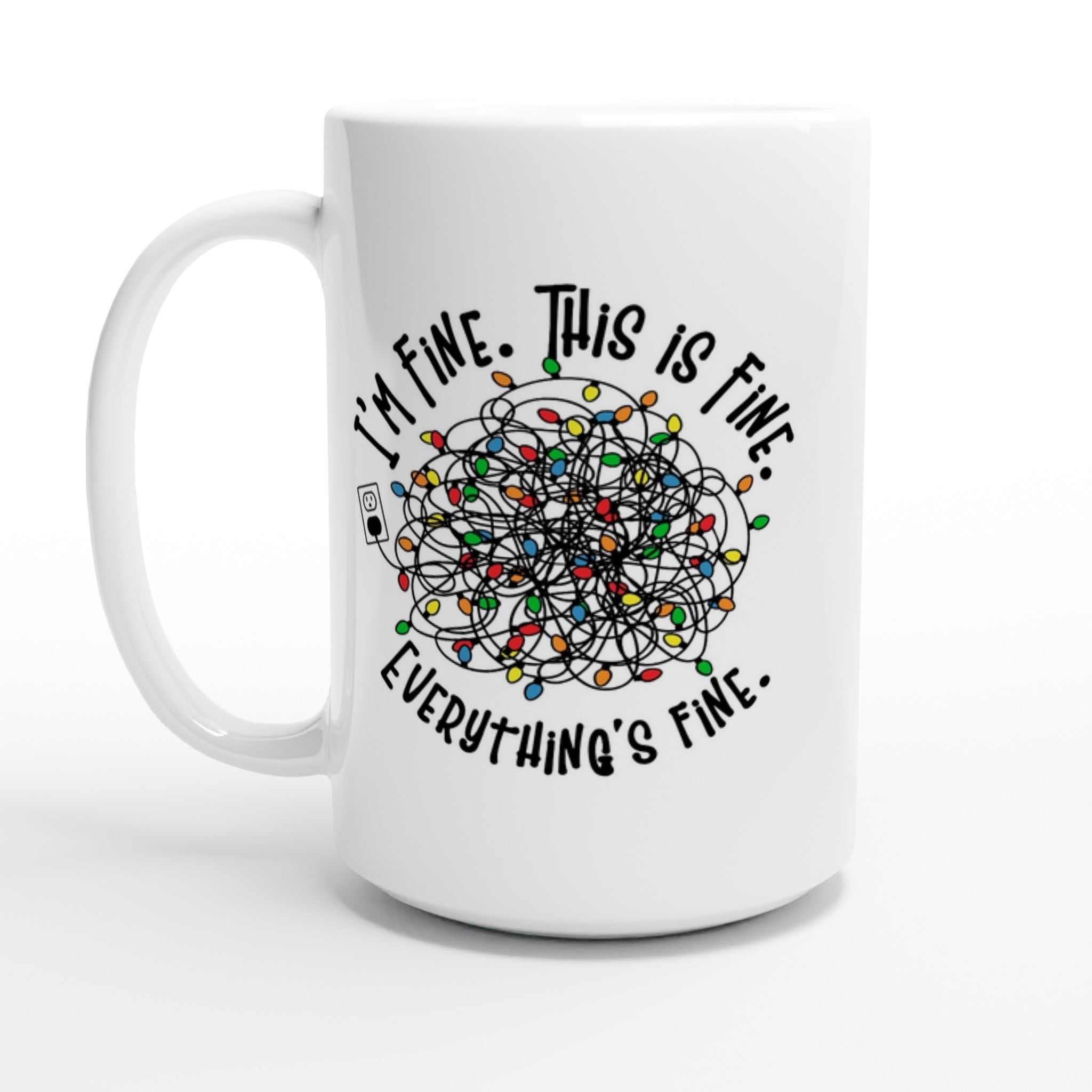 Tangled Christmas Lights, I'm Fine, This Is Fine, Everything's Fine - White 15oz Ceramic Mug Default Title Christmas 15oz Mug Christmas Globally Fulfilled