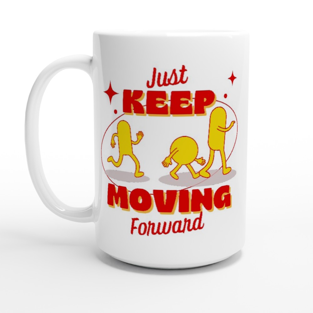 Just Keep Moving Forward - White 15oz Ceramic Mug Default Title 15oz Mug Fitness Globally Fulfilled motivation positivity